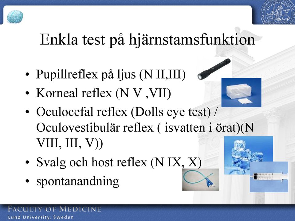 eye test) / Oculovestibulär reflex ( isvatten i örat)(n