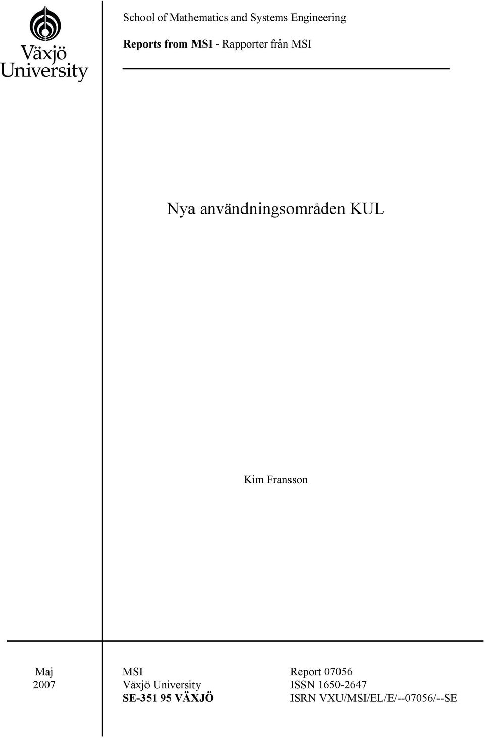 Kim Fransson Maj 2007 MSI Report 07056 Växjö University