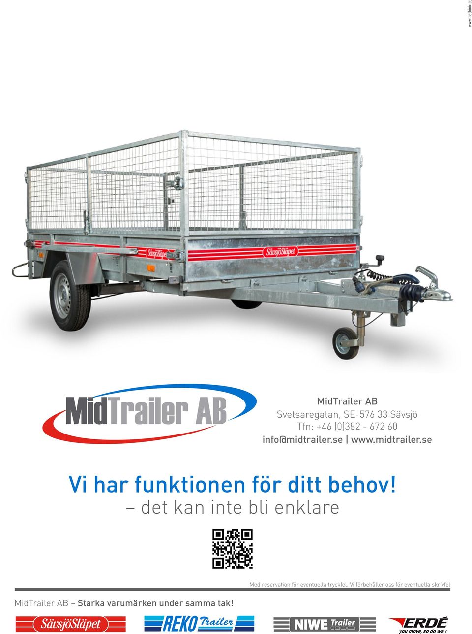 info@midtrailer.se www.midtrailer.se Vi har funktionen för ditt behov!