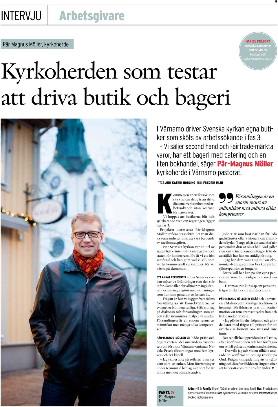 Vi säljer second hand och Fairtrade-märkta varor, har ett bageri med catering och en liten bokhandel, säger Pär-Magnus Möller, kyrkoherde i Värnamo pastorat.