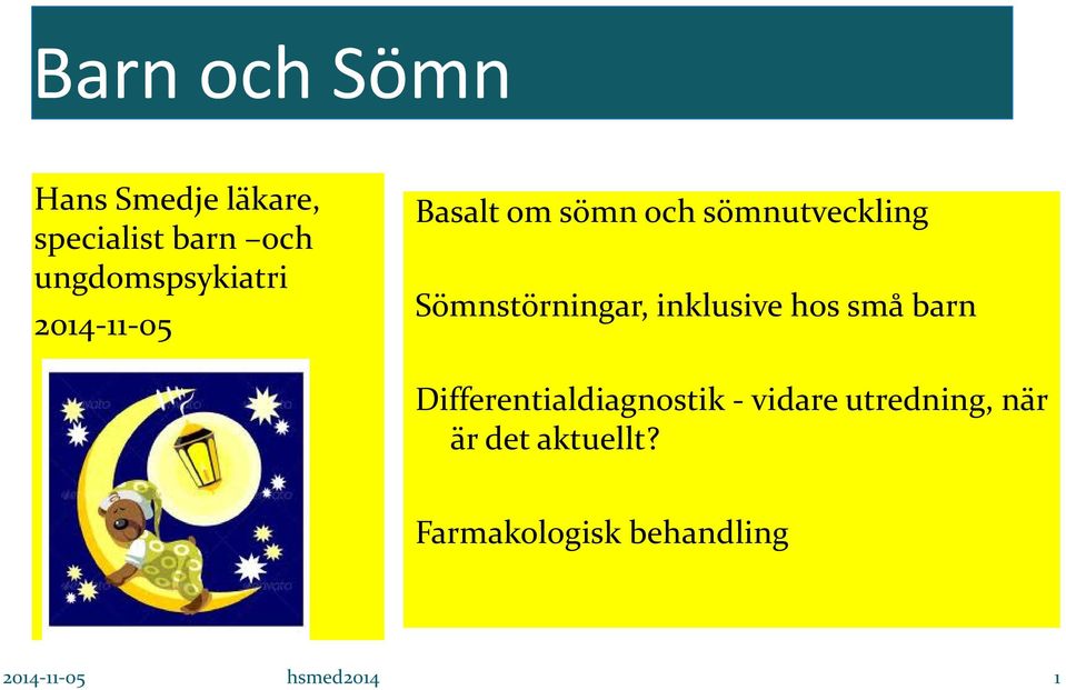 Sömnstörningar, inklusive hos små barn Differentialdiagnostik -