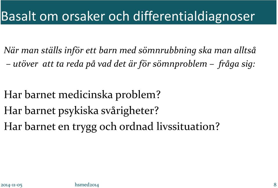 sömnproblem fråga sig: Har barnet medicinska problem?