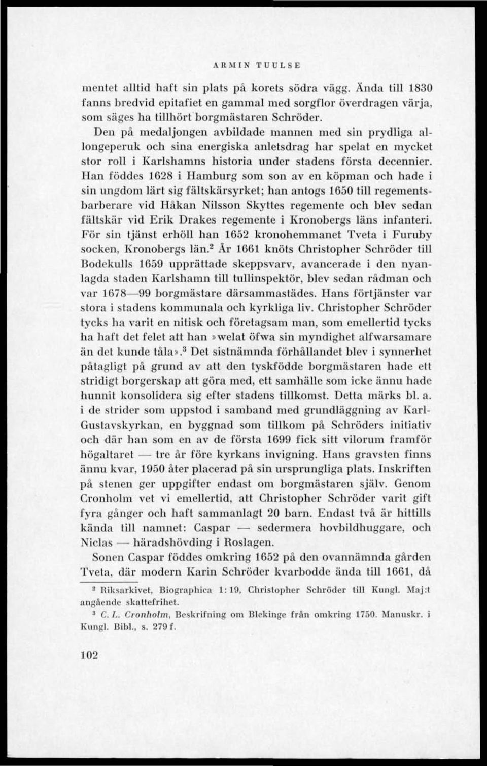 Han föddes 1628 i Hamburg som son av en köpman och hade i sin ungdom lärt sig fältskärsyrket; han antogs 1650 till regementsbarberare vid Håkan Nilsson Skyttes regemente och blev sedan fältskär vid