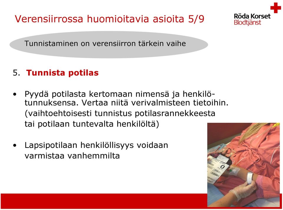 Vertaa niitä verivalmisteen tietoihin.