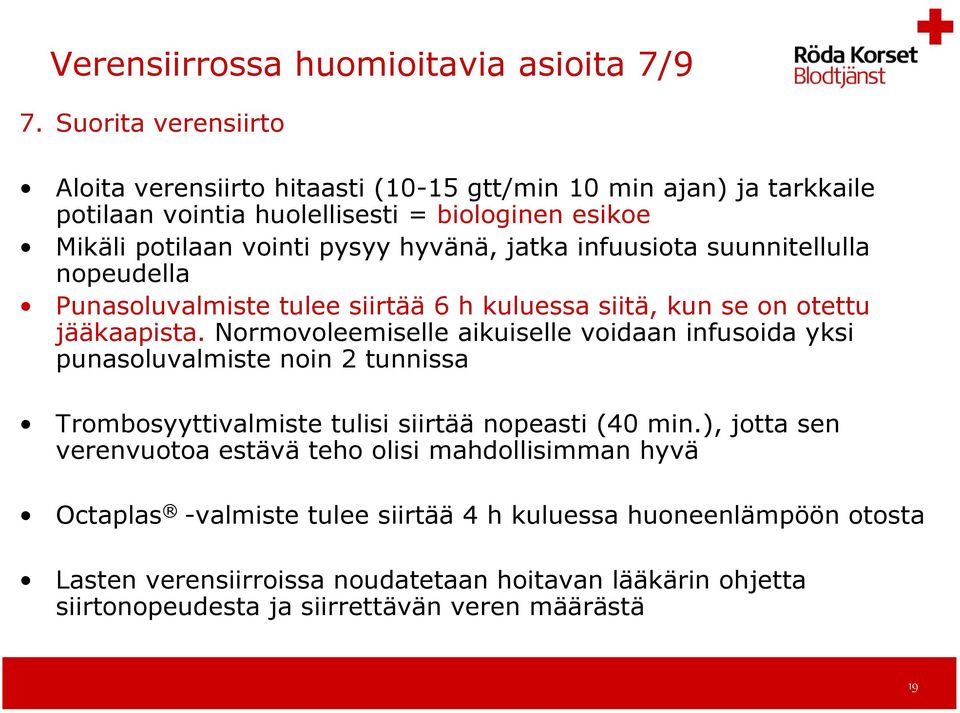 infuusiota suunnitellulla nopeudella Punasoluvalmiste tulee siirtää 6 h kuluessa siitä, kun se on otettu jääkaapista.