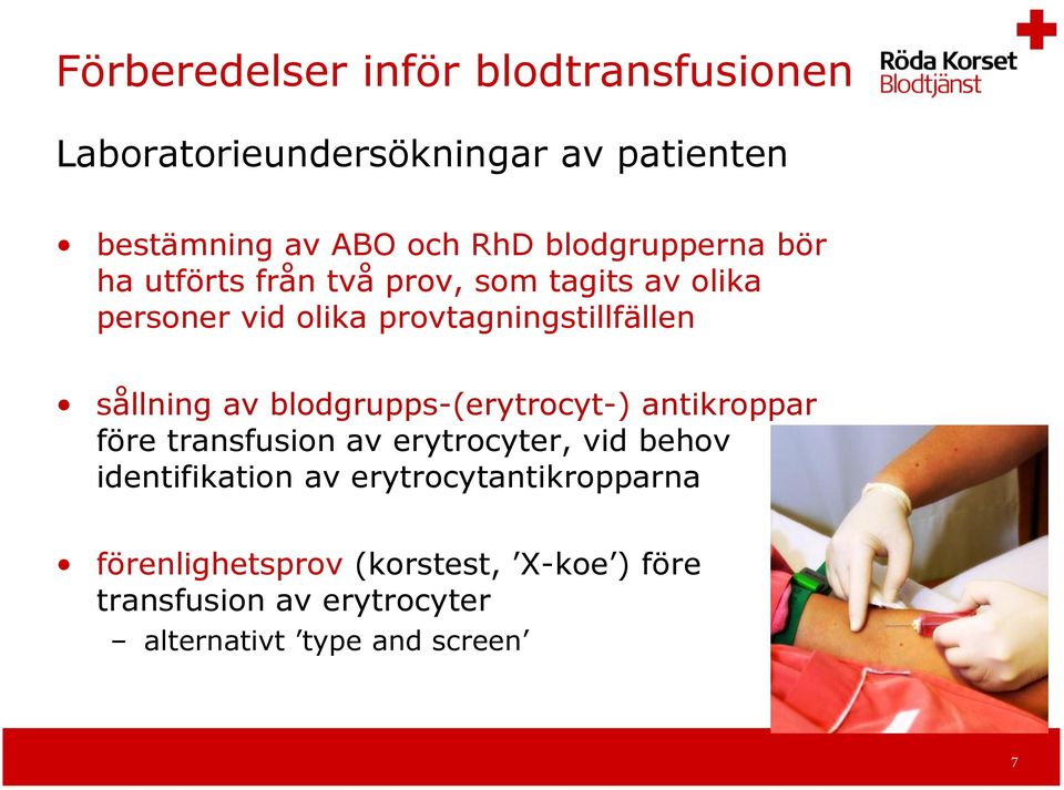 av blodgrupps-(erytrocyt-) antikroppar före transfusion av erytrocyter, vid behov identifikation av