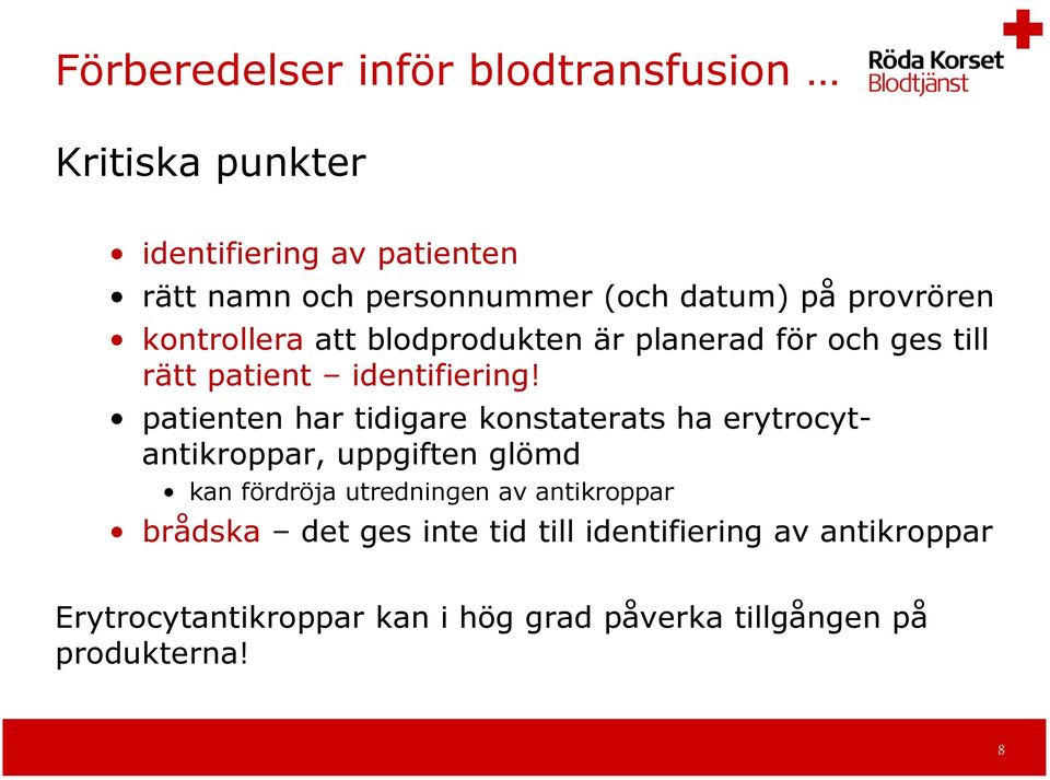 patienten har tidigare konstaterats ha erytrocytantikroppar, uppgiften glömd kan fördröja utredningen av antikroppar