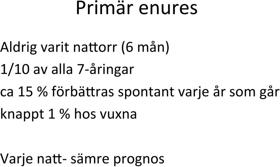 förbä]ras spontant varje år som går