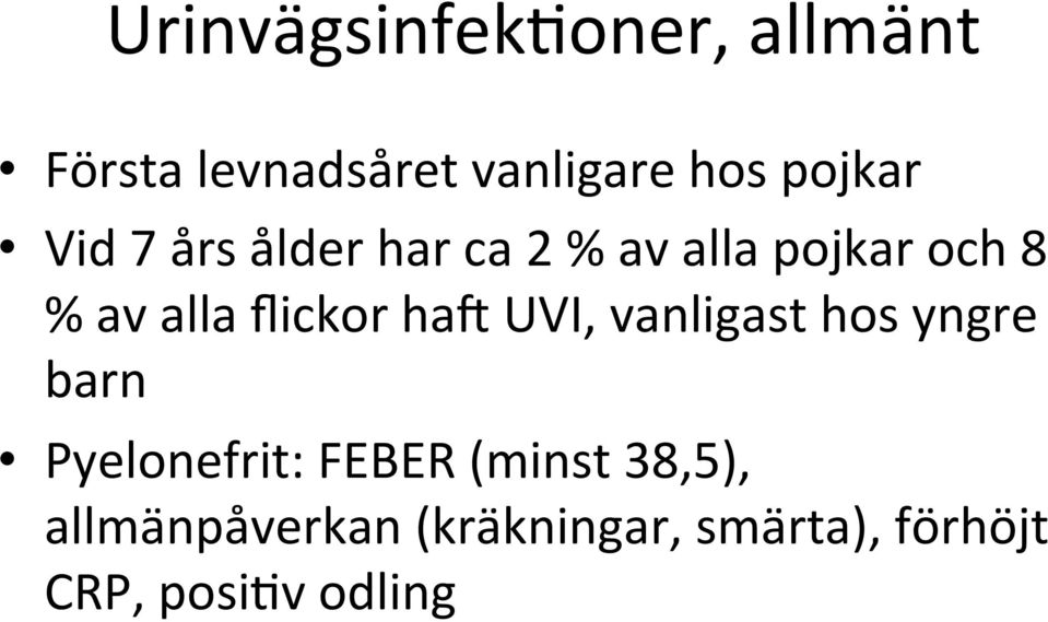 ålder har ca 2 % av alla pojkar och 8 % av alla flickor hap UVI,