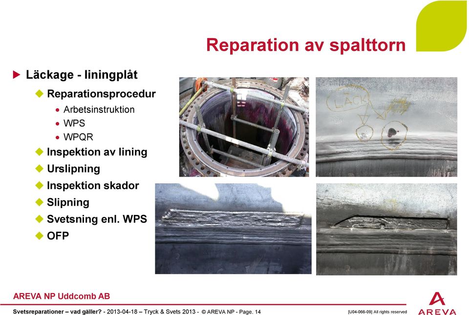 Inspektion skador Slipning Svetsning enl.