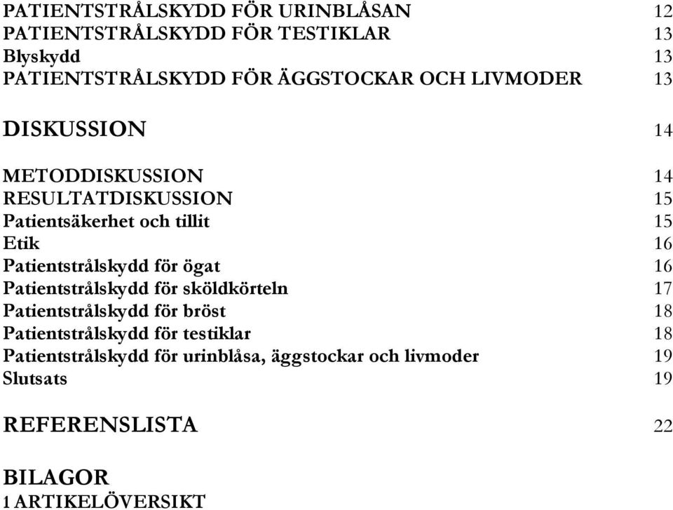 Patientstrålskydd för ögat 16 Patientstrålskydd för sköldkörteln 17 Patientstrålskydd för bröst 18 Patientstrålskydd