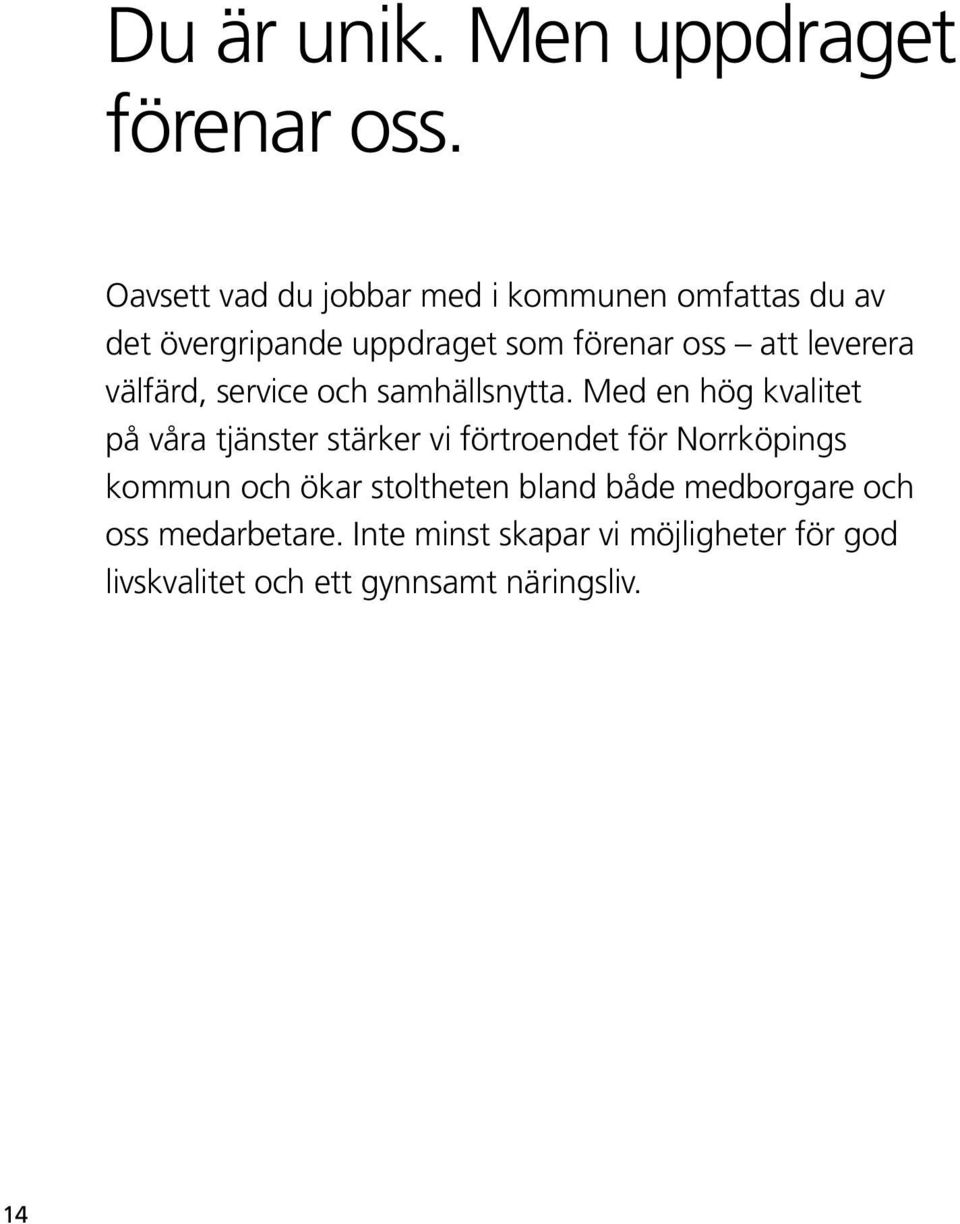 leverera välfärd, service och samhällsnytta.