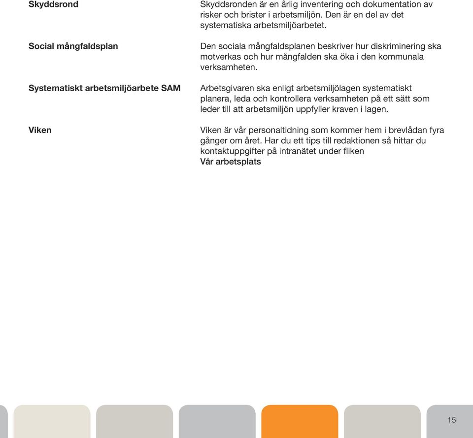 Den sociala mångfaldsplanen beskriver hur diskriminering ska motverkas och hur mångfalden ska öka i den kommunala verksamheten.