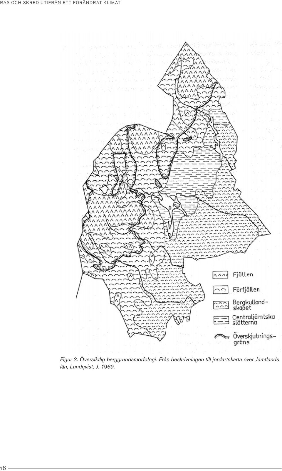 berggrundsmorfologi.