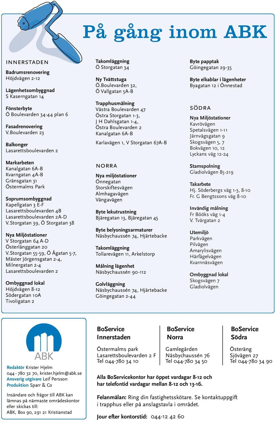 Lasarettsboulevarden 2A-D V.Storgatan 39, Ö Storgatan 38 Nya Miljöstationer V Storgatan 64 A-D Österlånggatan 20 V.