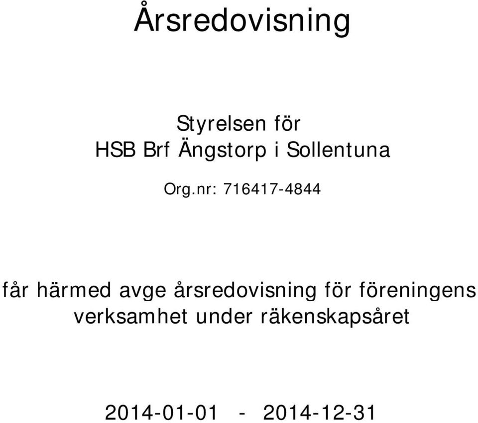 nr: 716417-4844 får härmed avge