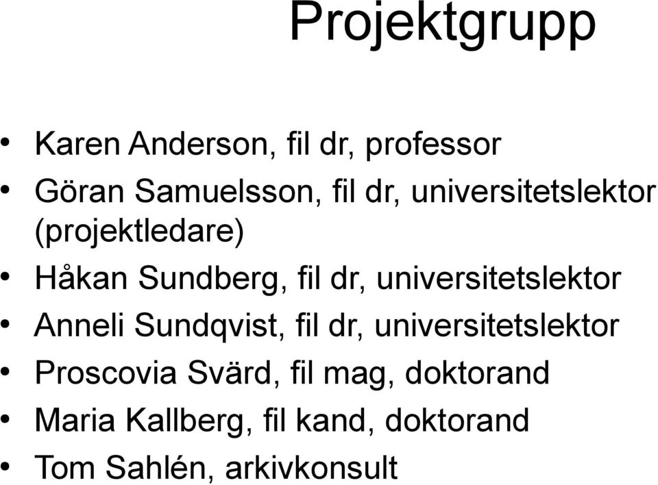 universitetslektor Anneli Sundqvist, fil dr, universitetslektor