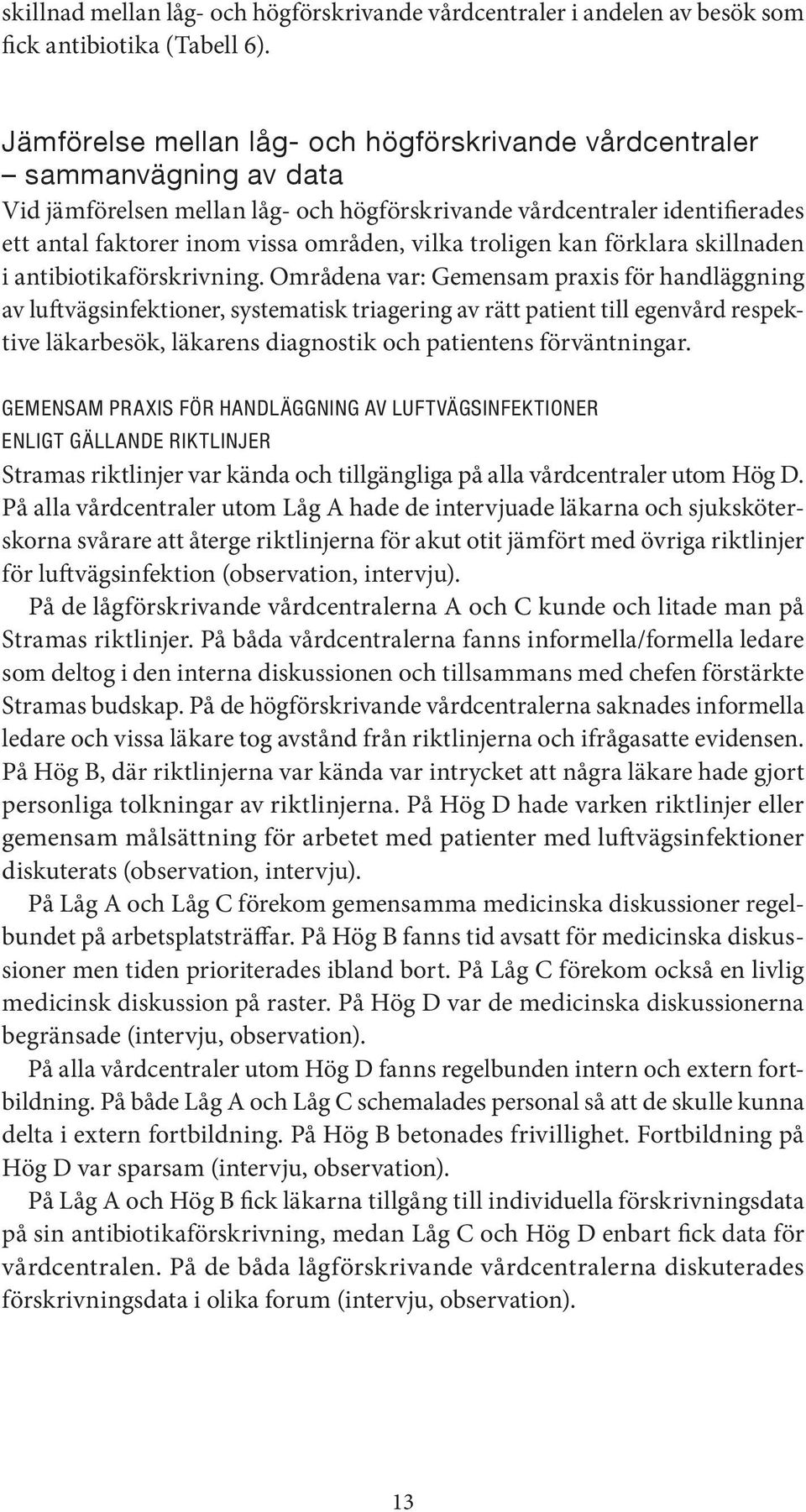 vilka troligen kan förklara skillnaden i antibiotikaförskrivning.