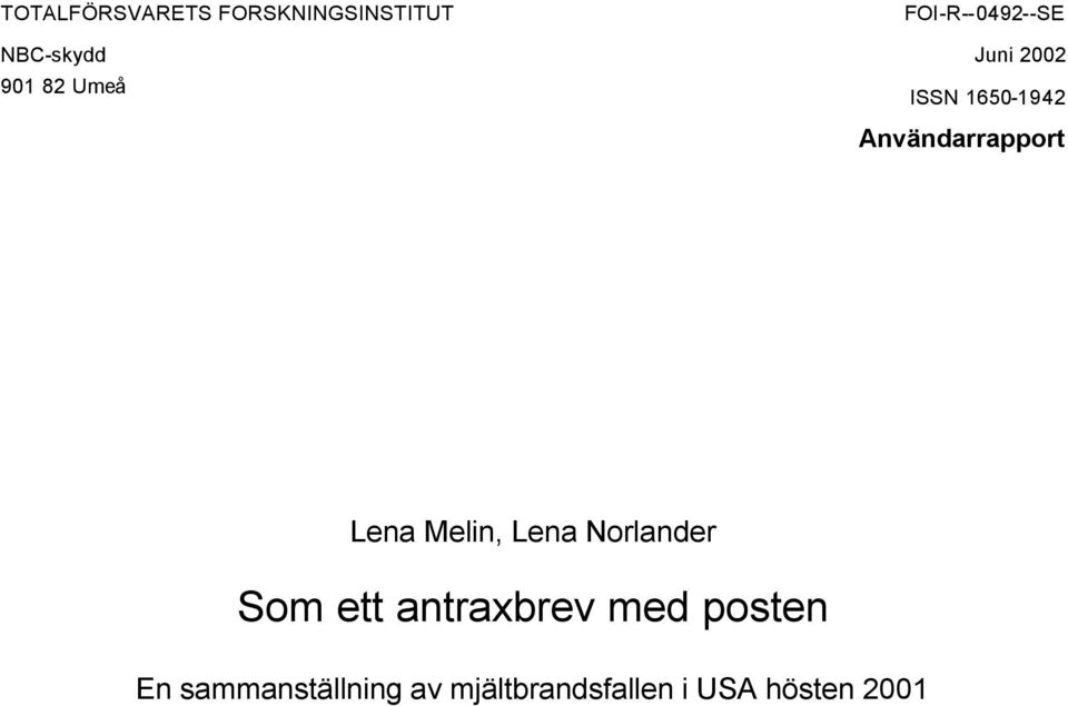 Lena Melin, Lena Norlander Som ett antraxbrev med posten