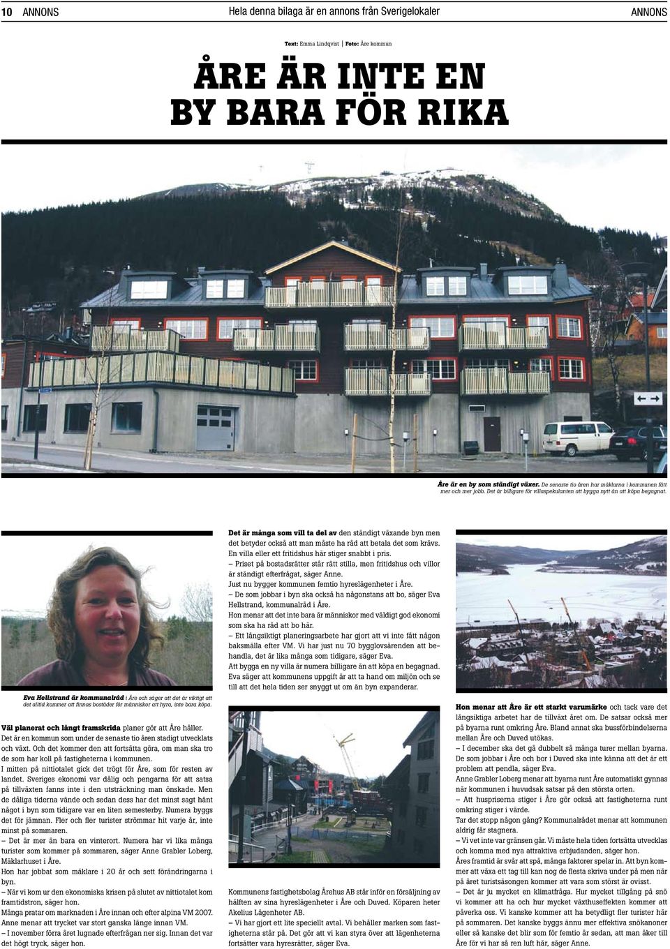 Eva Hellstrand är kommunalråd i Åre och säger att det är viktigt att det alltid kommer att finnas bostäder för människor att hyra, inte bara köpa.