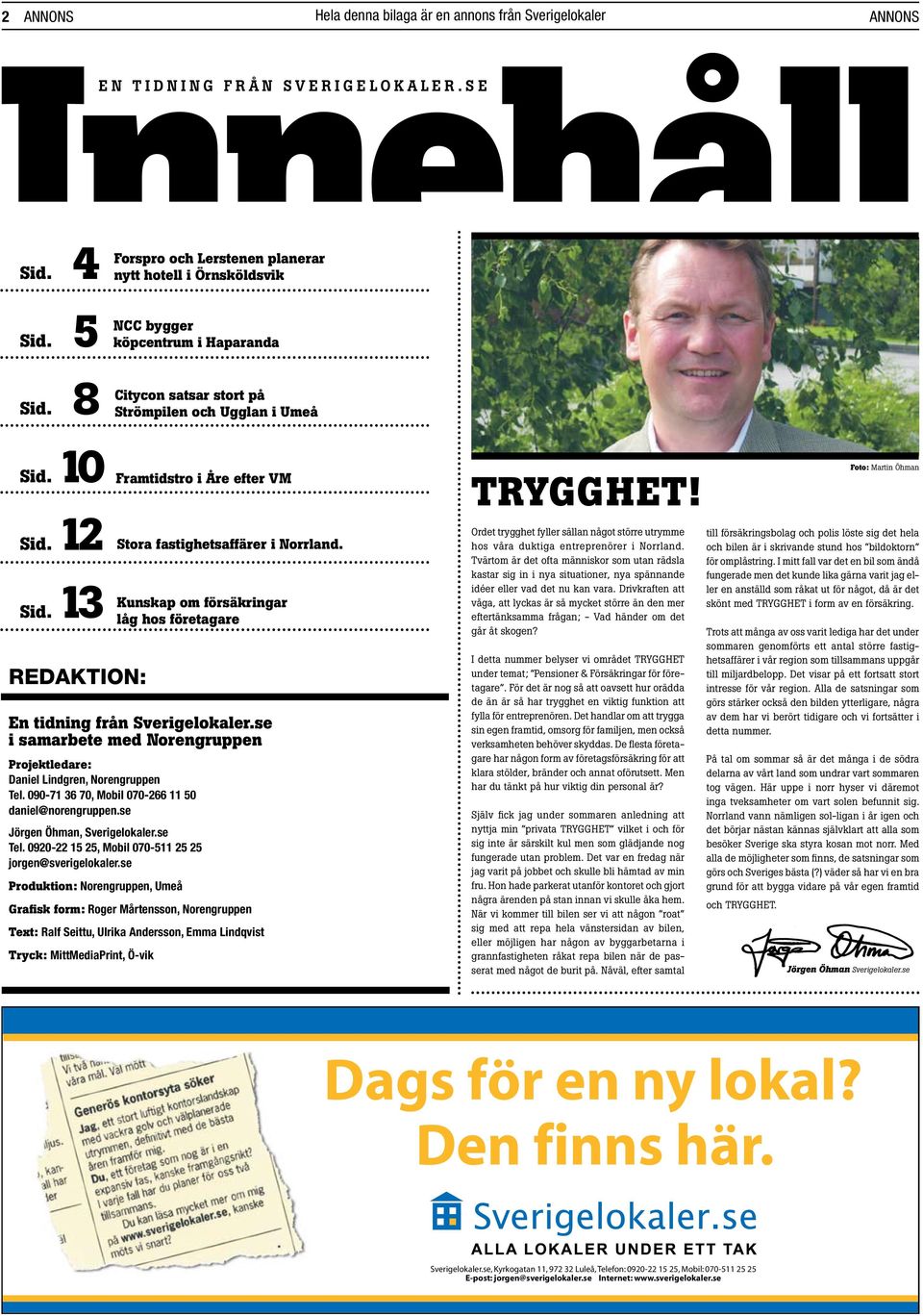 13 REDAKTION: En tidning från Sverigelokaler.se i samarbete med Norengruppen Projektledare: Daniel Lindgren, Norengruppen Tel. 090-71 36 70, Mobil 070-266 11 50 daniel@norengruppen.