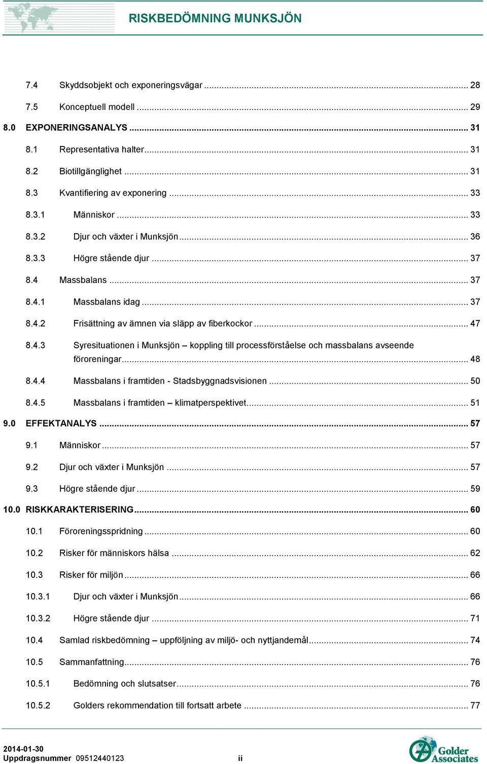 4.3 Syresituationen i Munksjön koppling till processförståelse och massbalans avseende föroreningar... 48 8.4.4 Massbalans i framtiden - Stadsbyggnadsvisionen... 50 8.4.5 Massbalans i framtiden klimatperspektivet.