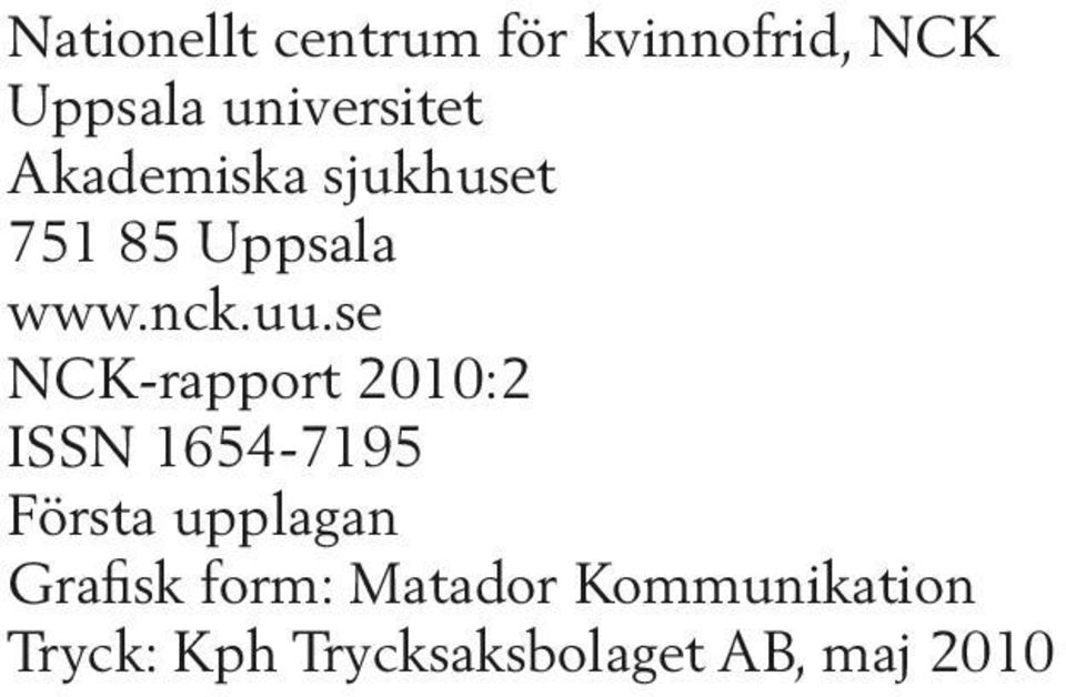 se NCK-rapport 2010:2 ISSN 1654-7195 Första upplagan