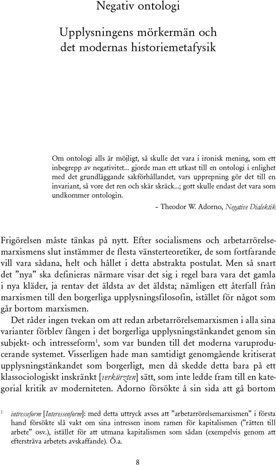 Theodor W. Adorno, Negative Dialektik Frigörelsen måste tänkas på nytt.