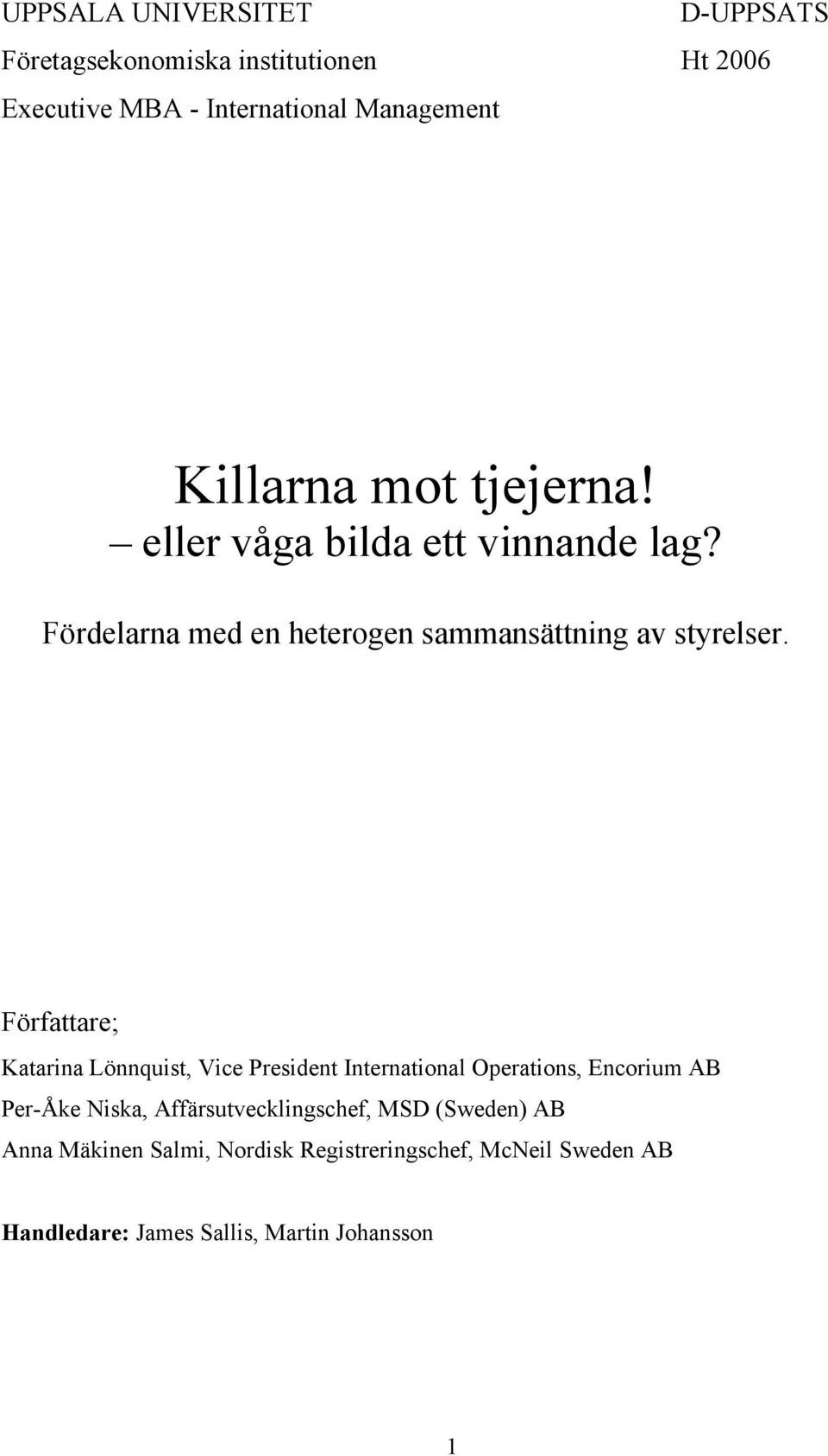 Författare; Katarina Lönnquist, Vice President International Operations, Encorium AB Per-Åke Niska,