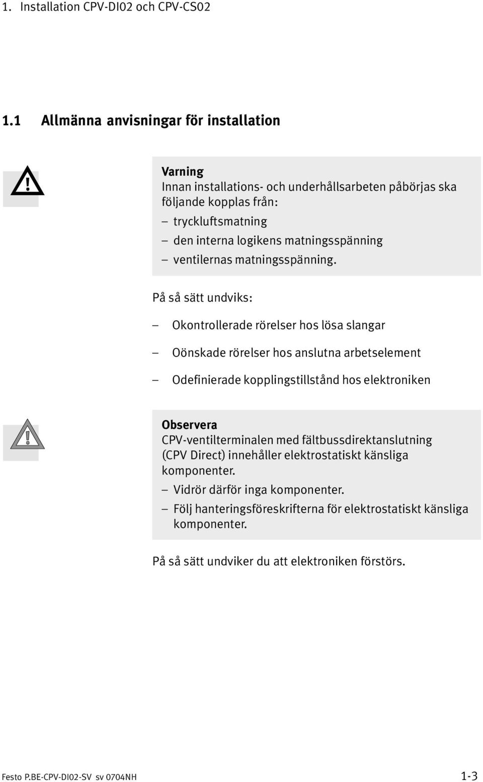 matningsspänning ventilernas matningsspänning.