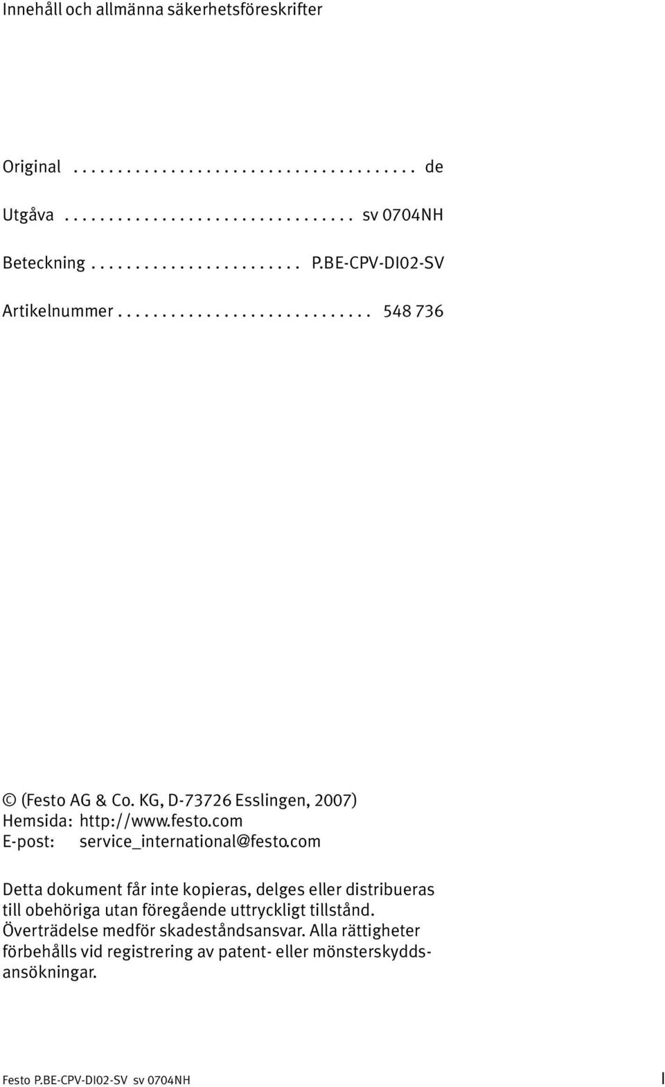 KG, D73726 Esslingen, 2007) Hemsida: http://www.festo.com E post: service_international@festo.