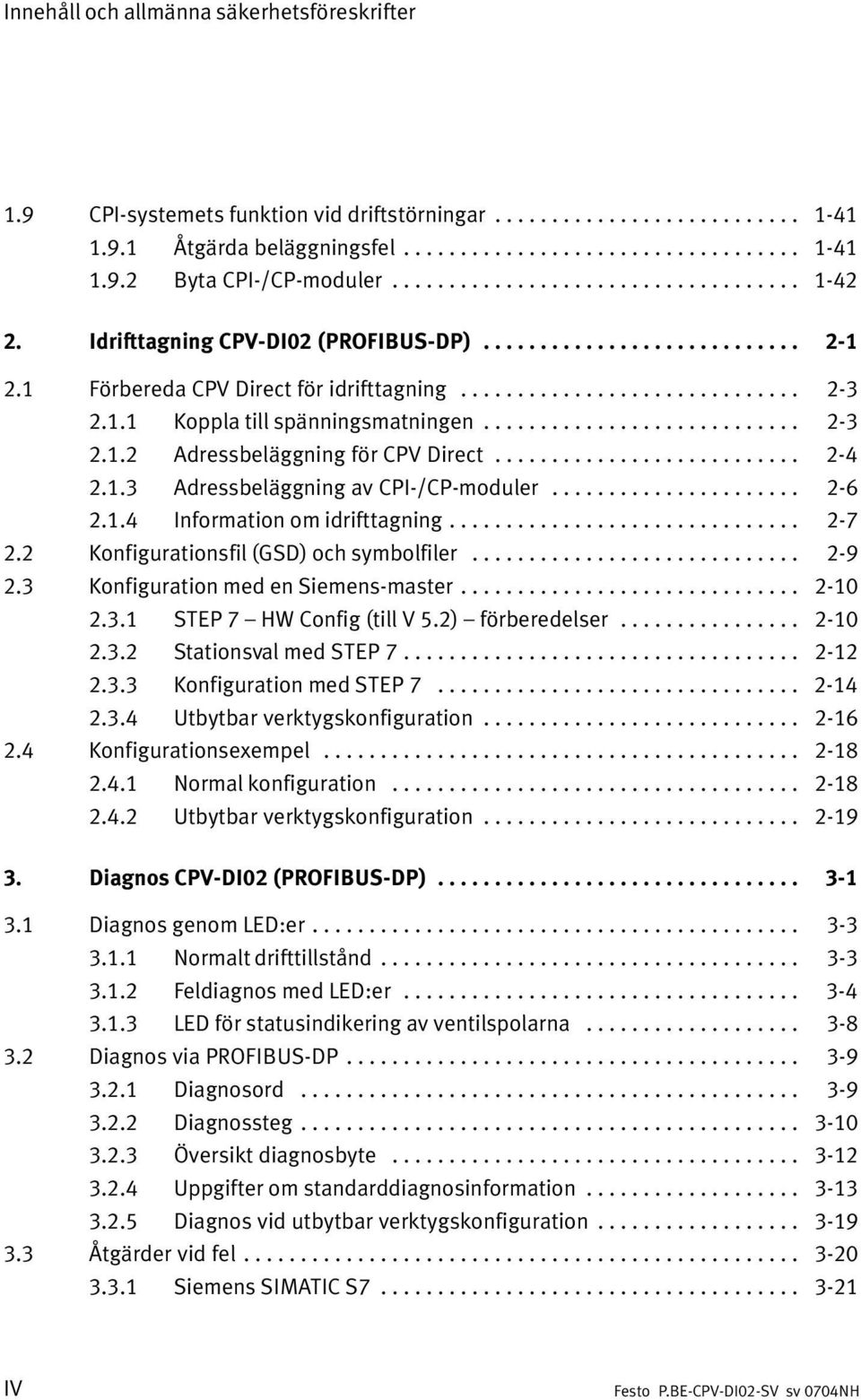 ........................... 2 3 2.1.2 Adressbeläggning för CPV Direct........................... 2 4 2.1.3 Adressbeläggning av CPI /CP moduler...................... 2 6 2.1.4 Information om idrifttagning.