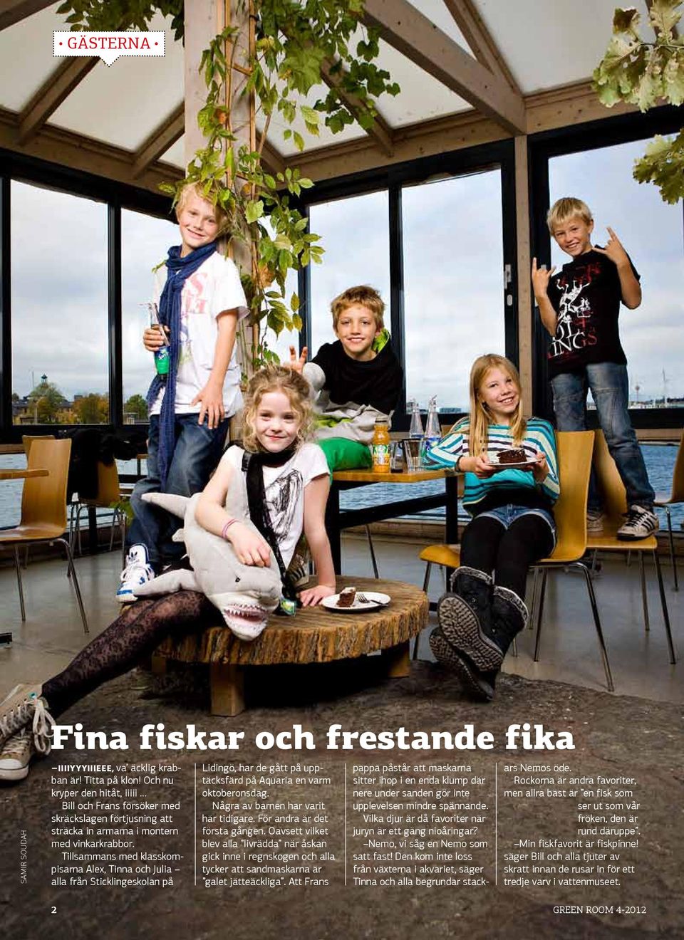 Tillsammans med klasskompisarna Alex, Tinna och Julia alla från Sticklingeskolan på Lidingö, har de gått på upptäcksfärd på Aquaria en varm oktoberonsdag. Några av barnen har varit här tidigare.