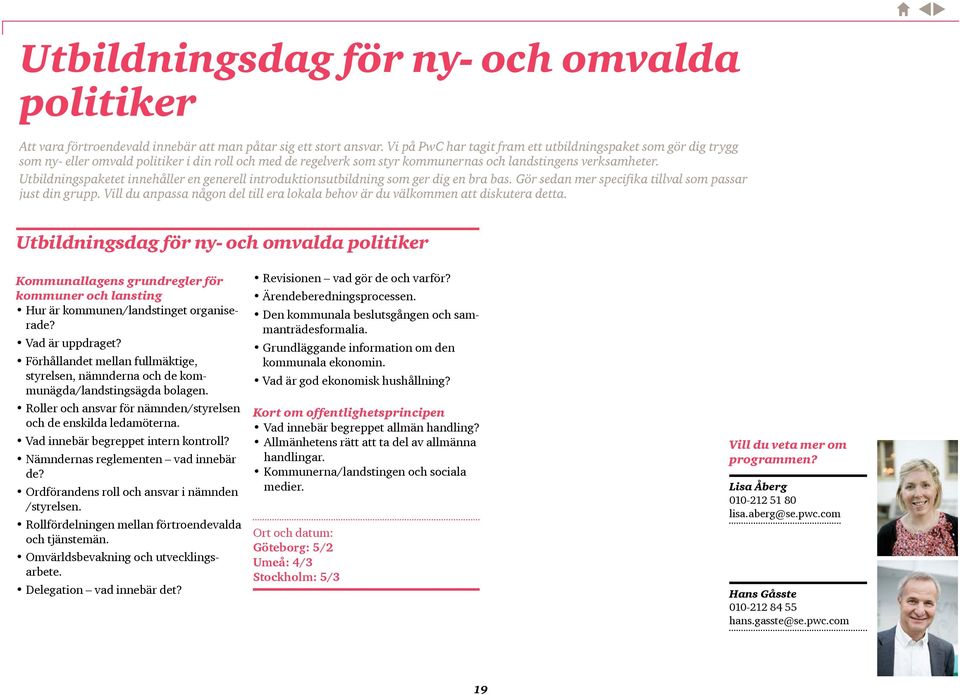 Vad innebär begreppet intern kontroll? Nämndernas reglementen vad innebär de? Ordförandens roll och ansvar i nämnden /styrelsen. Rollfördelningen mellan förtroendevalda och tjänstemän.