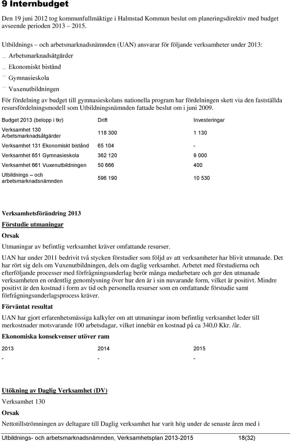 resursfördelningsmodell som Utbildningsnämnden fattade beslut om i juni 2009.