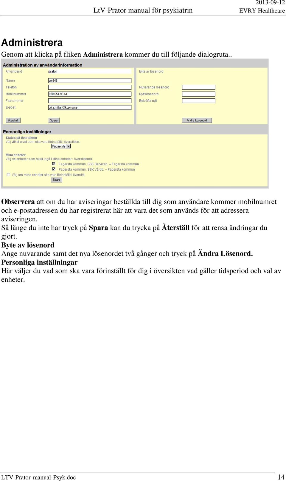 för att adressera aviseringen. Så länge du inte har tryck på Spara kan du trycka på Återställ för att rensa ändringar du gjort.