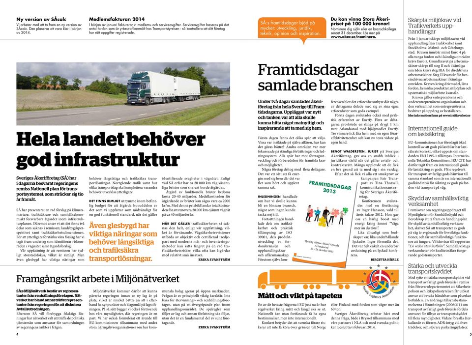 SÅ har presenterat en rad förslag på klimatsmartare, trafiksäkrare och samhällsekonomiskt försvarbara åtgärder inom infrastrukturplanen.