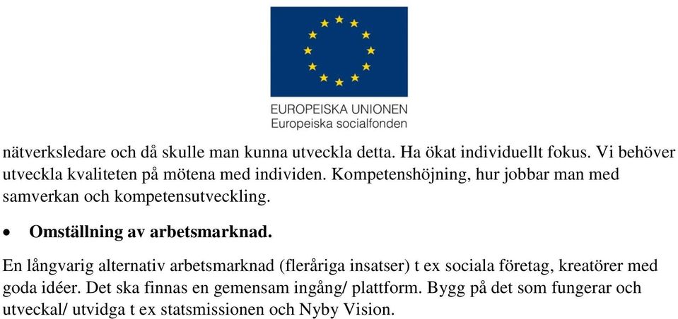 Kompetenshöjning, hur jobbar man med samverkan och kompetensutveckling. Omställning av arbetsmarknad.