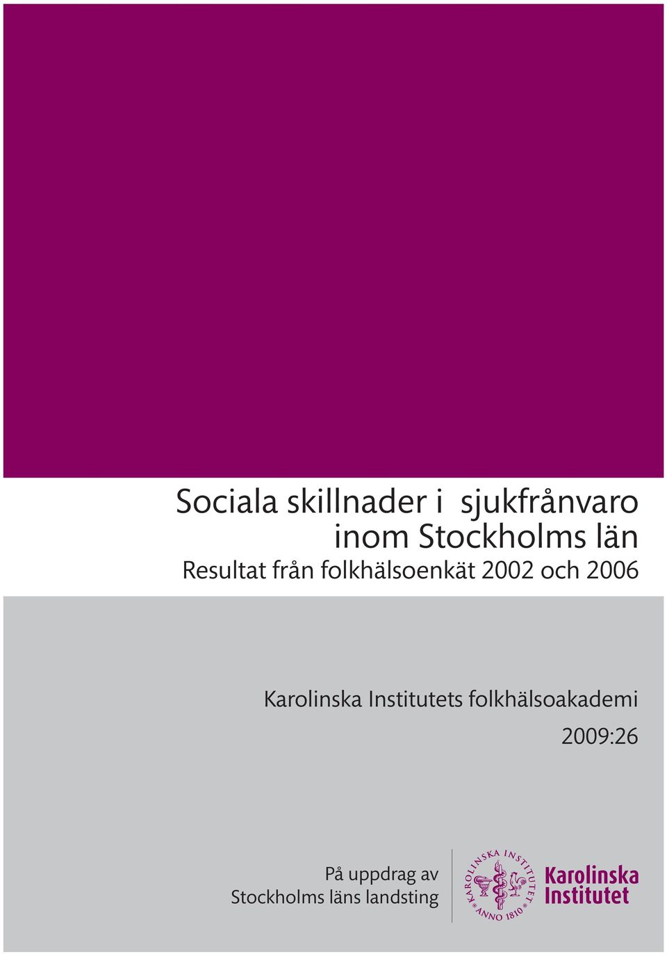 2002 och 2006 Karolinska Institutets