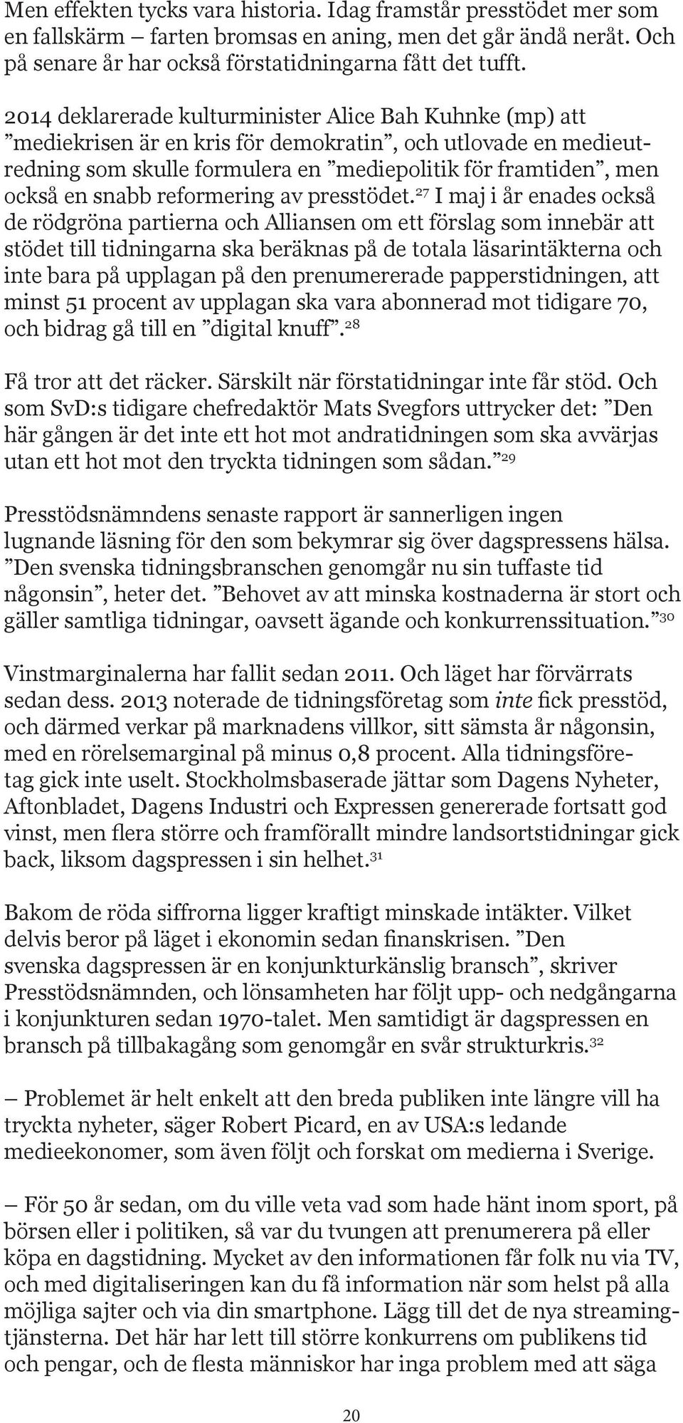 reformering av presstödet.