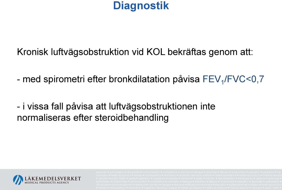 bronkdilatation påvisa FEV 1 /FVC<0,7 - i vissa fall