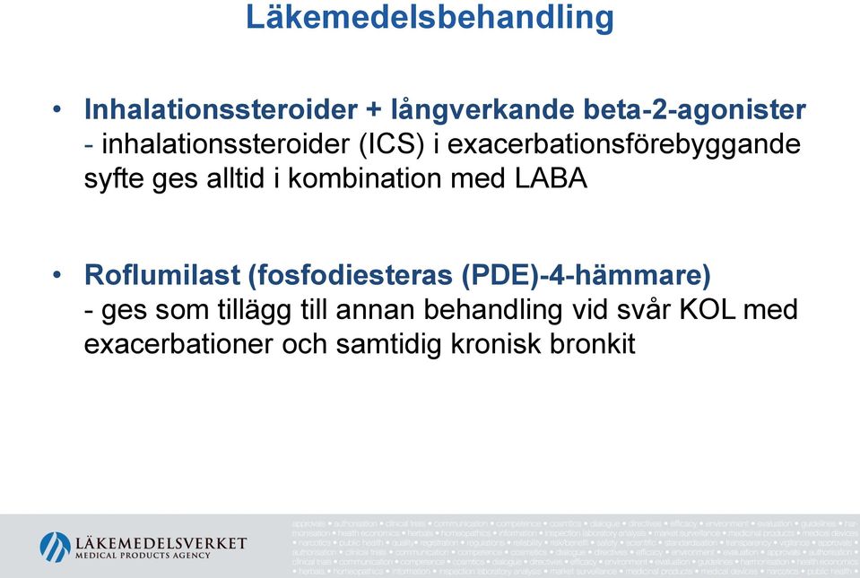 kombination med LABA Roflumilast (fosfodiesteras (PDE)-4-hämmare) - ges som