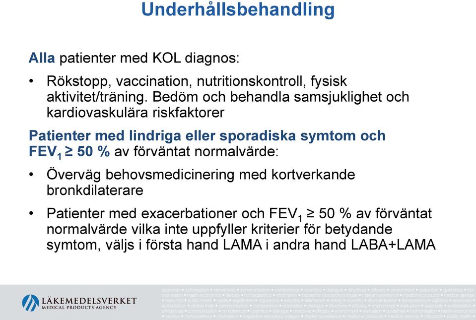 % av förväntat normalvärde: Överväg behovsmedicinering med kortverkande bronkdilaterare Patienter med exacerbationer och FEV 1