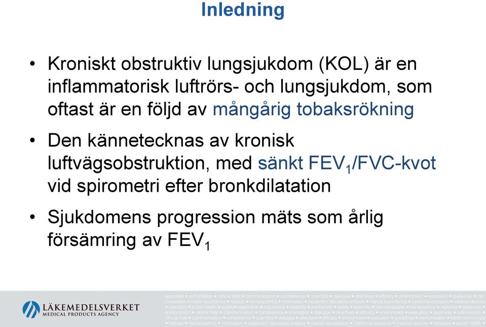 kännetecknas av kronisk luftvägsobstruktion, med sänkt FEV 1 /FVC-kvot vid