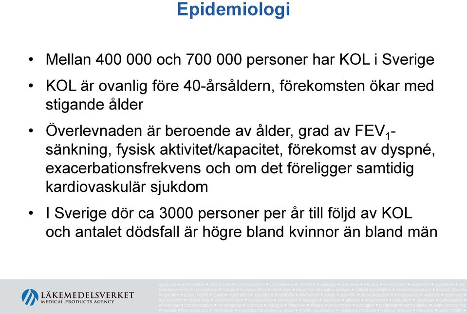 aktivitet/kapacitet, förekomst av dyspné, exacerbationsfrekvens och om det föreligger samtidig