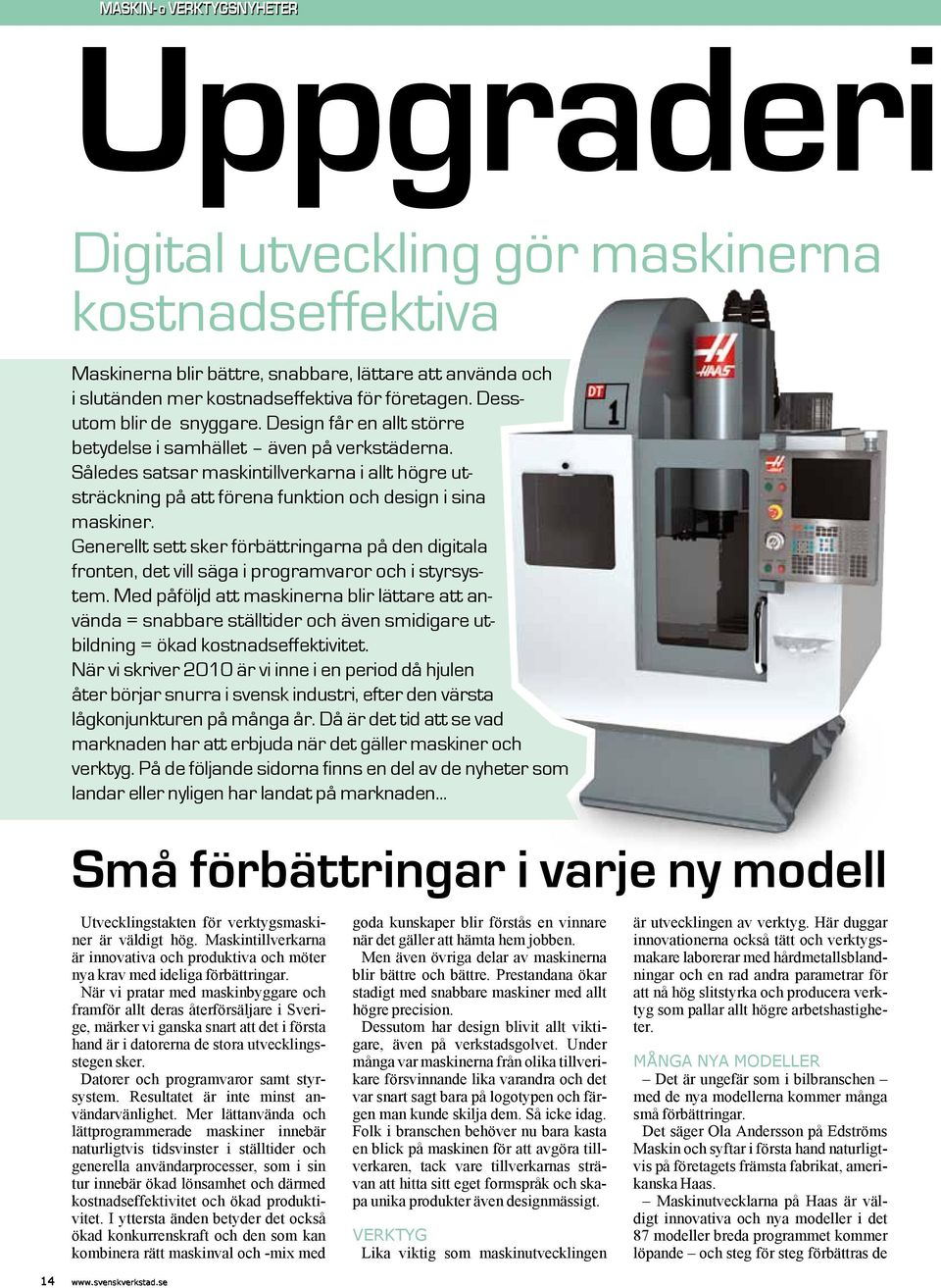 Således satsar maskintillverkarna i allt högre utsträckning på att förena funktion och design i sina maskiner.