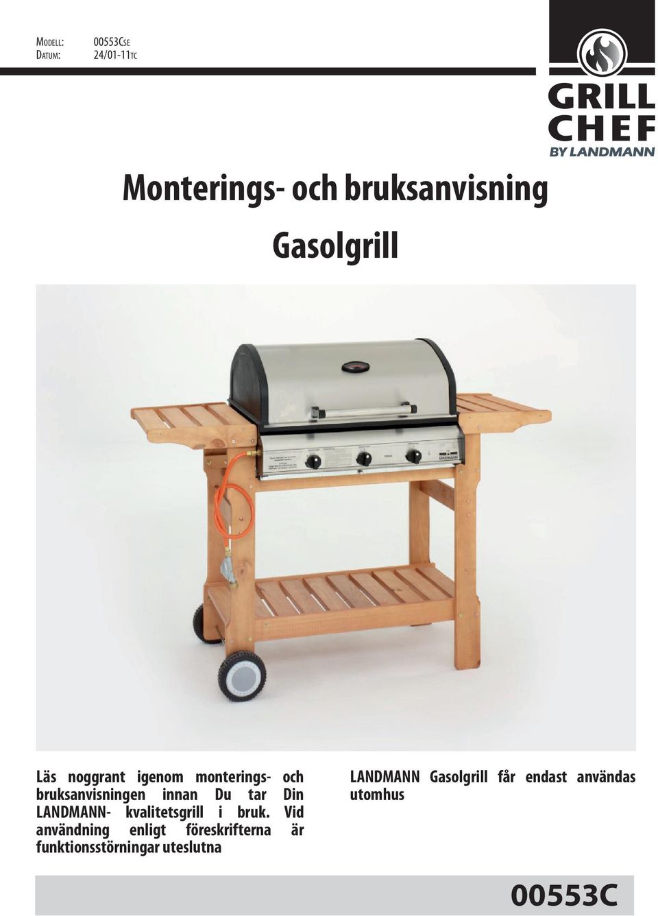 tar Din LANDMANN- kvalitetsgrill i bruk.