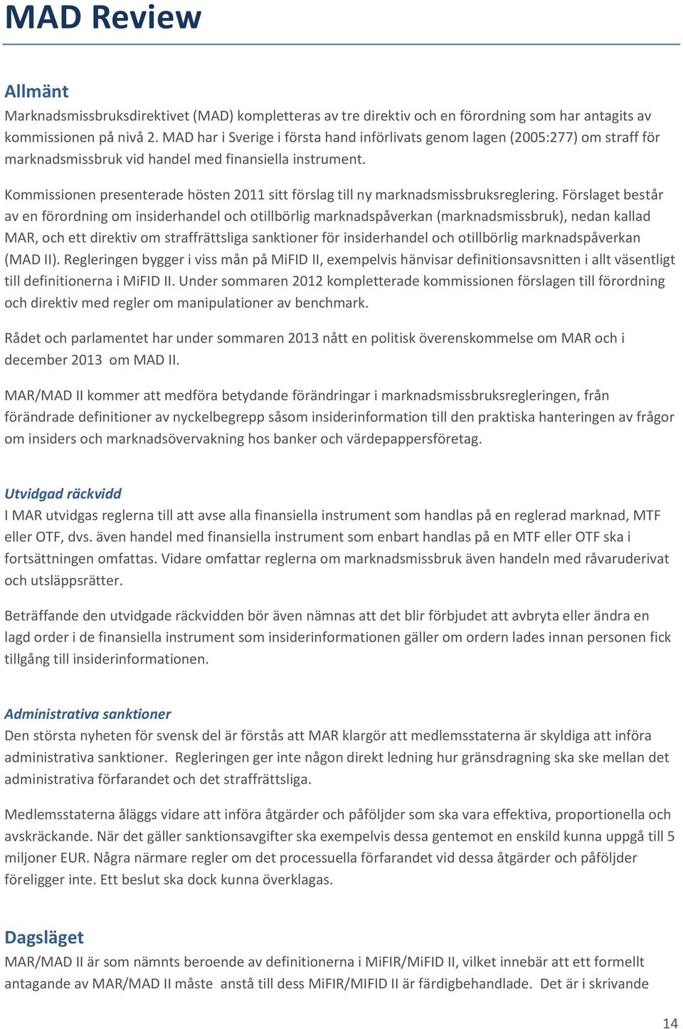 Kommissionen presenterade hösten 2011 sitt förslag till ny marknadsmissbruksreglering.