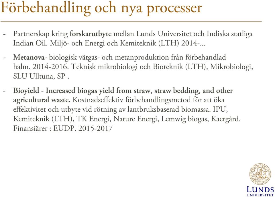 Teknisk mikrobiologi och Bioteknik (LTH), Mikrobiologi, SLU Ulltuna, SP.