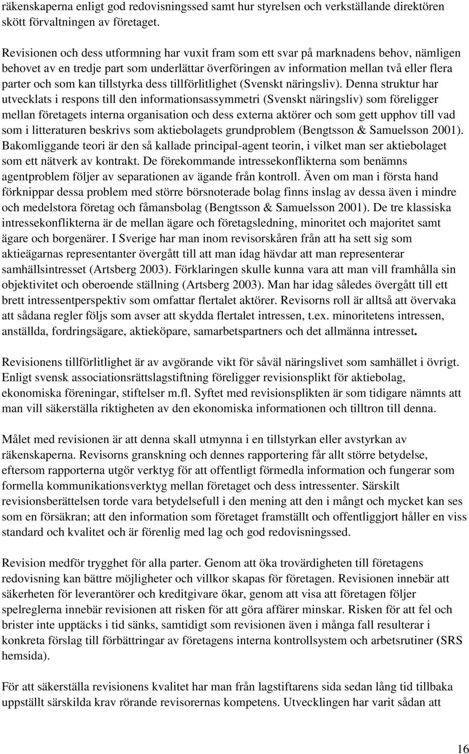 kan tillstyrka dess tillförlitlighet (Svenskt näringsliv).